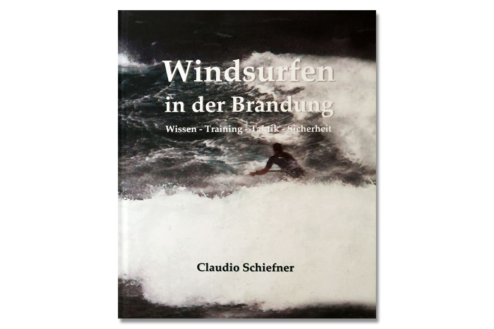 Windsurfen in der Brandung: Wissen, Training, Taktik, Sicherheit